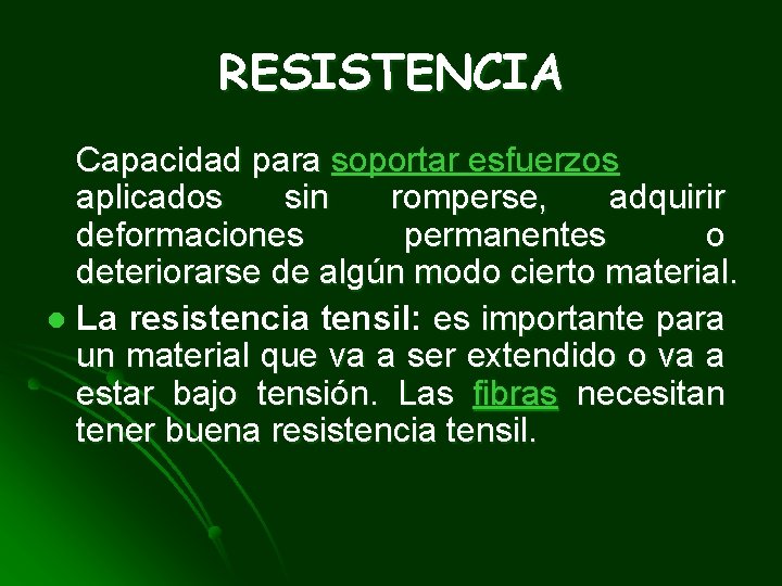 RESISTENCIA Capacidad para soportar esfuerzos aplicados sin romperse, adquirir deformaciones permanentes o deteriorarse de