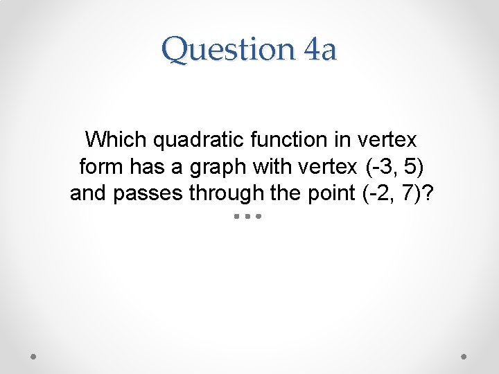 Question 4 a Which quadratic function in vertex form has a graph with vertex