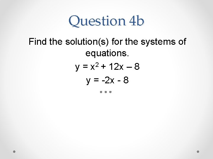 Question 4 b Find the solution(s) for the systems of equations. y = x