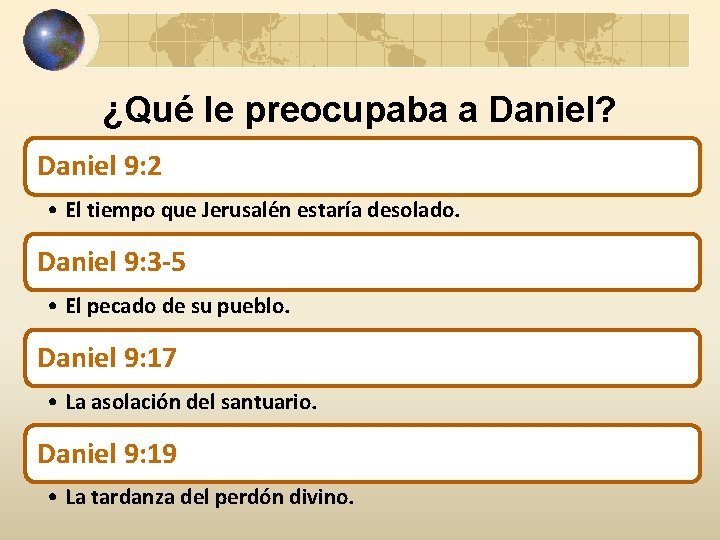 ¿Qué le preocupaba a Daniel? Daniel 9: 2 • El tiempo que Jerusalén estaría