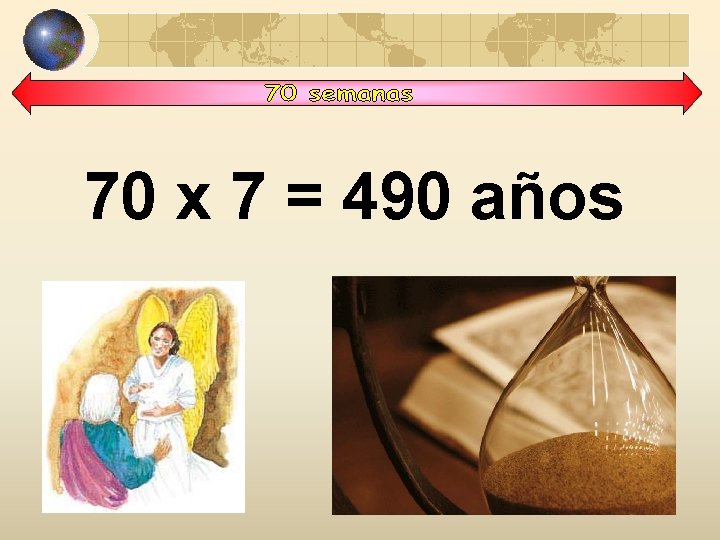 70 x 7 = 490 años 