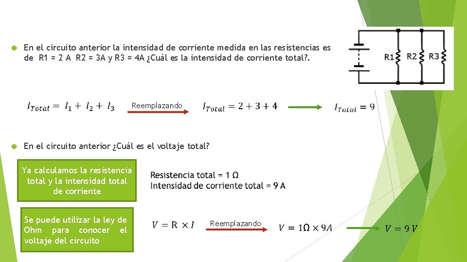 En el circuito anterior la intensidad de corriente medida en las resistencias es En el circuito anterior la intensidad de corriente medida en las resistencias es