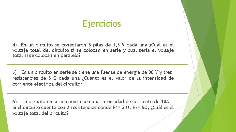 Ejercicios 4) En un circuito se conectaron 5 pilas de 1, 5 V cada Ejercicios 4) En un circuito se conectaron 5 pilas de 1, 5 V cada
