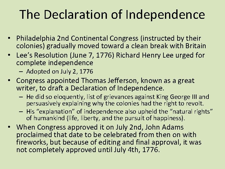 The Declaration of Independence • Philadelphia 2 nd Continental Congress (instructed by their colonies)