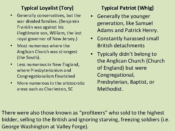 Typical Loyalist (Tory) • Generally conservatives, but the war divided families. (Benjamin Franklin was