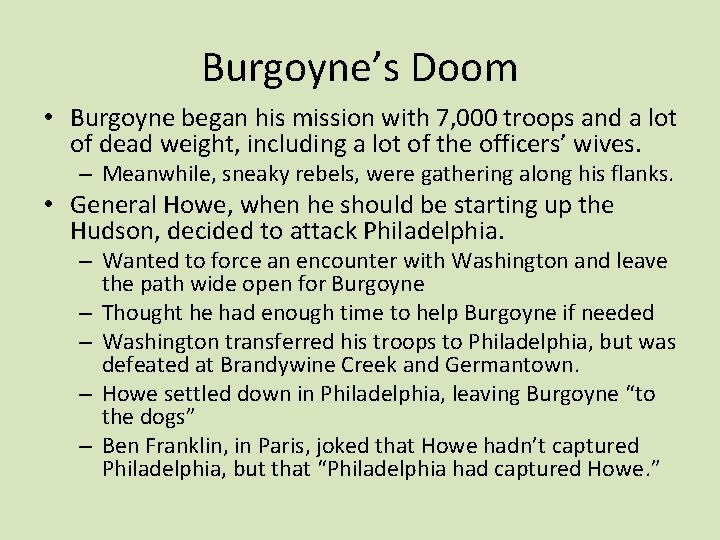 Burgoyne’s Doom • Burgoyne began his mission with 7, 000 troops and a lot