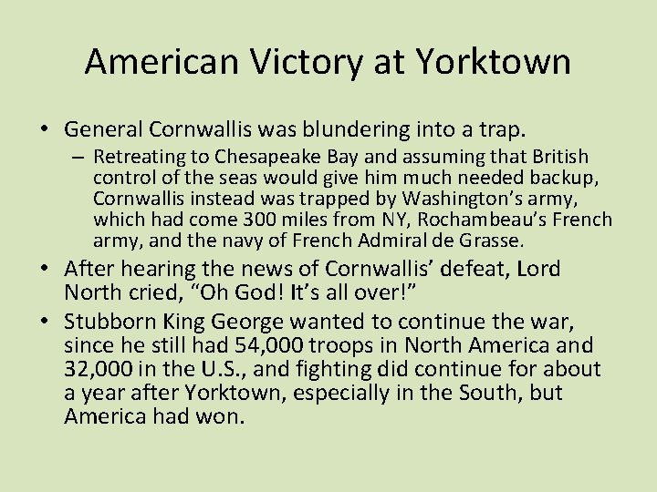 American Victory at Yorktown • General Cornwallis was blundering into a trap. – Retreating