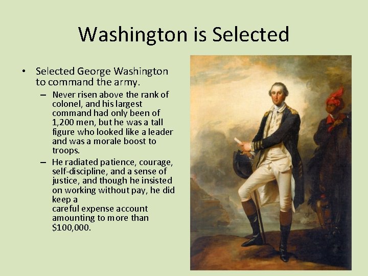 Washington is Selected • Selected George Washington to command the army. – Never risen