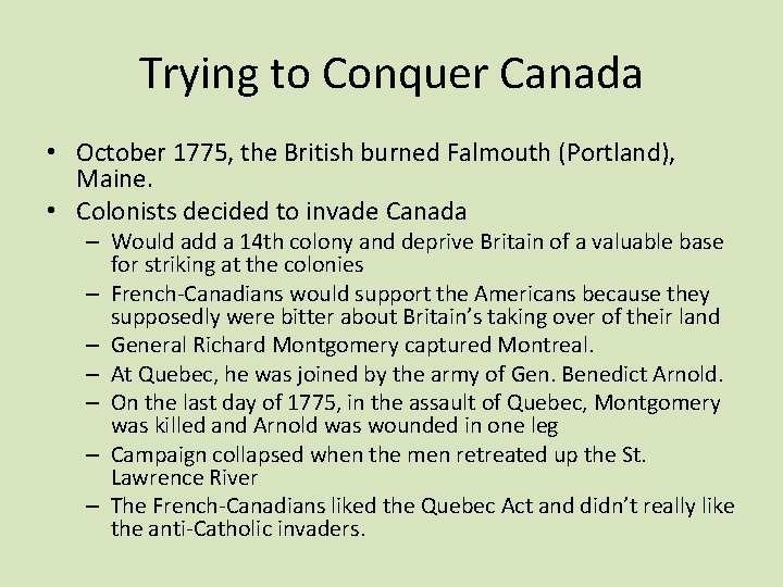 Trying to Conquer Canada • October 1775, the British burned Falmouth (Portland), Maine. •
