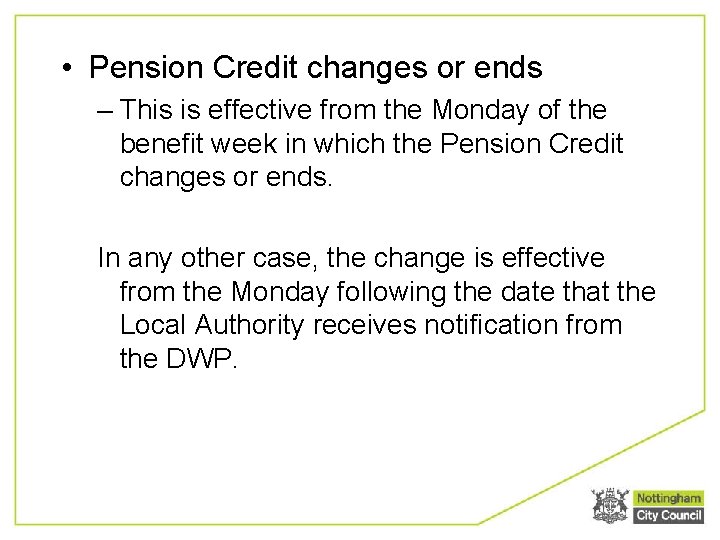  • Pension Credit changes or ends – This is effective from the Monday