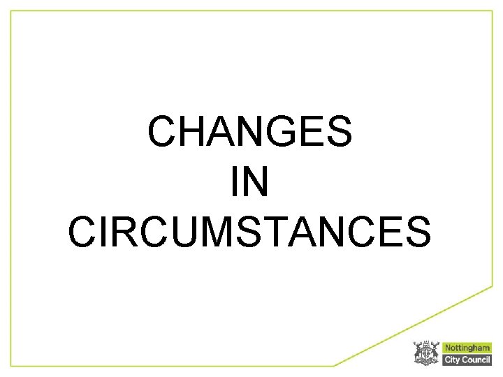 CHANGES IN CIRCUMSTANCES 