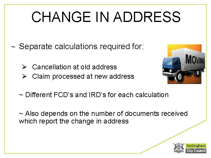 CHANGE IN ADDRESS ~ Separate calculations required for: Ø Cancellation at old address Ø