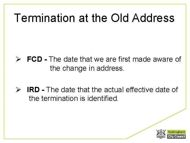 Termination at the Old Address Ø FCD - The date that we are first