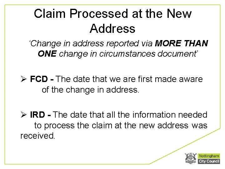 Claim Processed at the New Address ‘Change in address reported via MORE THAN ONE