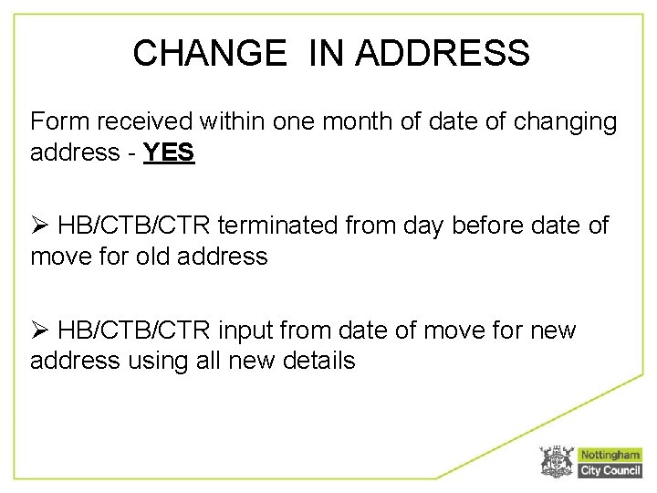 CHANGE IN ADDRESS Form received within one month of date of changing address -