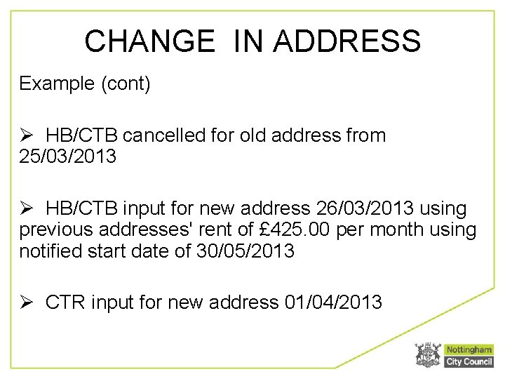 CHANGE IN ADDRESS Example (cont) Ø HB/CTB cancelled for old address from 25/03/2013 Ø