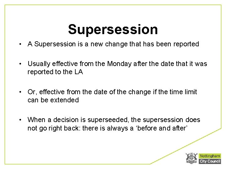 Supersession • A Supersession is a new change that has been reported • Usually
