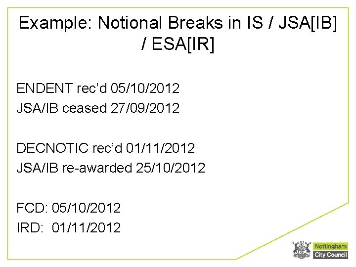 Example: Notional Breaks in IS / JSA[IB] / ESA[IR] ENDENT rec’d 05/10/2012 JSA/IB ceased