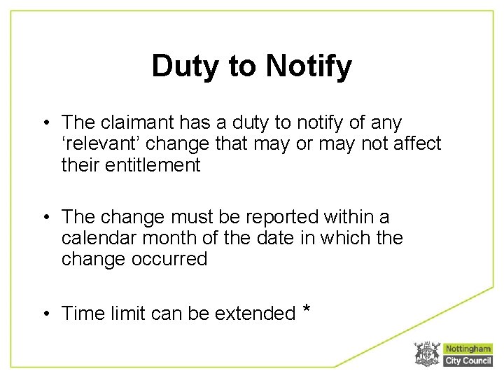Duty to Notify • The claimant has a duty to notify of any ‘relevant’