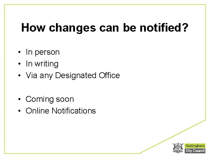 How changes can be notified? • In person • In writing • Via any