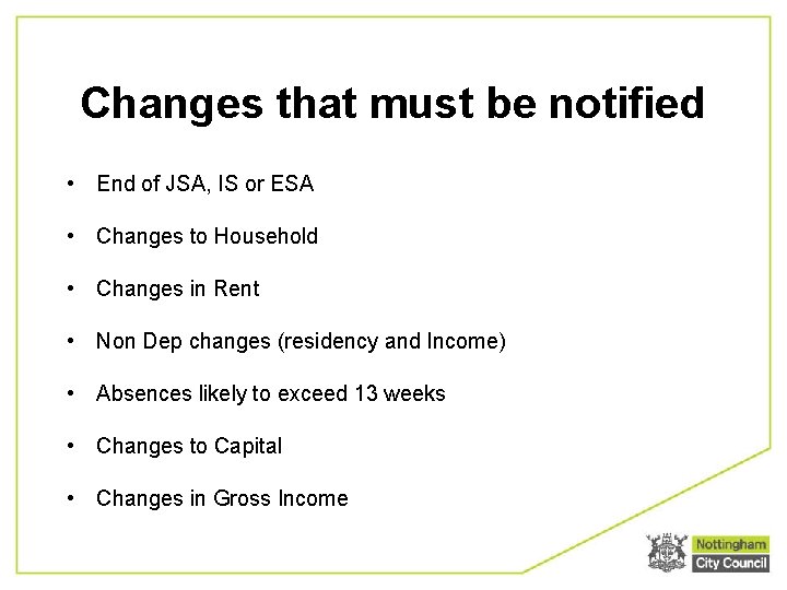 Changes that must be notified • End of JSA, IS or ESA • Changes