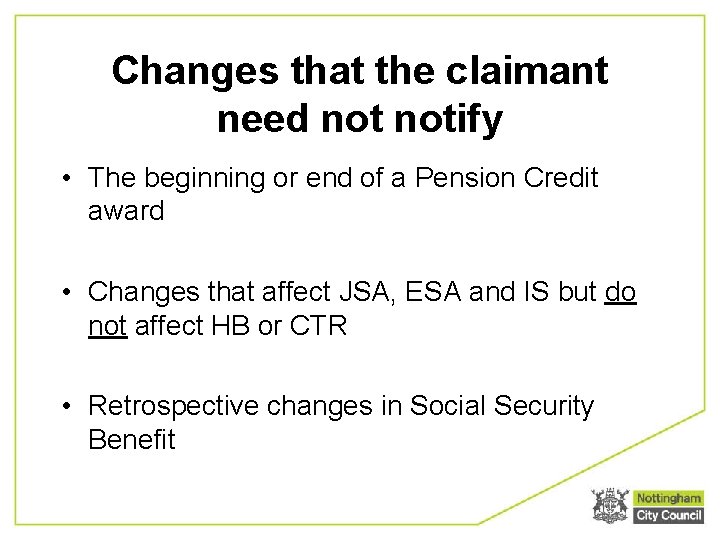 Changes that the claimant need notify • The beginning or end of a Pension