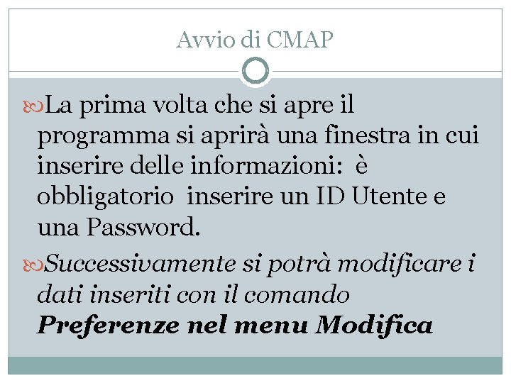 Avvio di CMAP La prima volta che si apre il programma si aprirà una