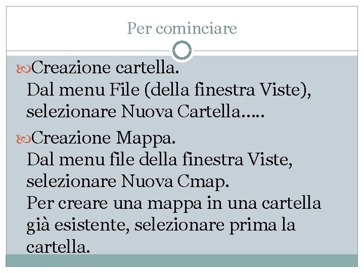 Per cominciare Creazione cartella. Dal menu File (della finestra Viste), selezionare Nuova Cartella…. .