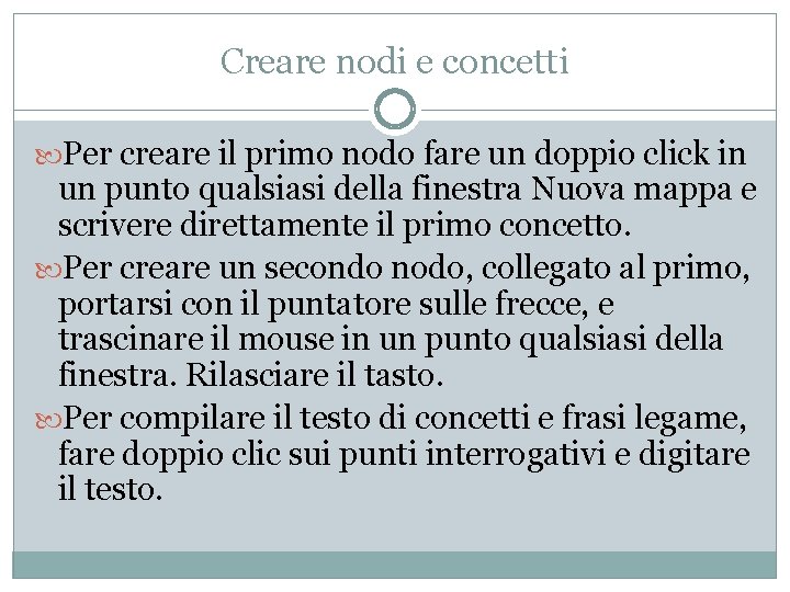 Creare nodi e concetti Per creare il primo nodo fare un doppio click in