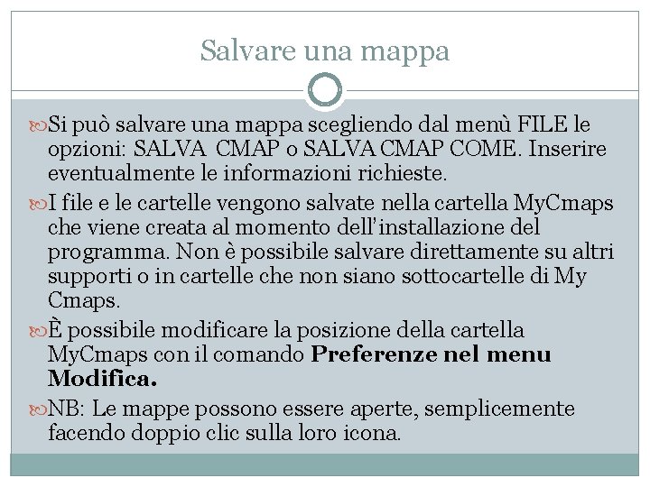 Salvare una mappa Si può salvare una mappa scegliendo dal menù FILE le opzioni: