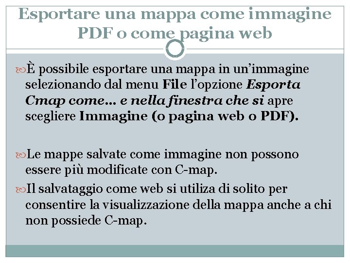 Esportare una mappa come immagine PDF o come pagina web È possibile esportare una