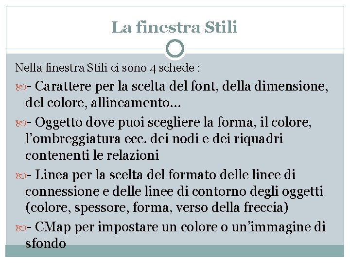 La finestra Stili Nella finestra Stili ci sono 4 schede : - Carattere per