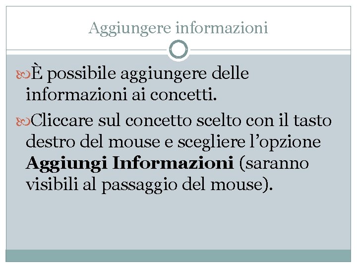 Aggiungere informazioni È possibile aggiungere delle informazioni ai concetti. Cliccare sul concetto scelto con