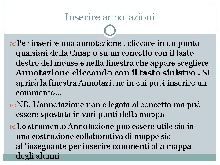 Inserire annotazioni Per inserire una annotazione , cliccare in un punto qualsiasi della Cmap