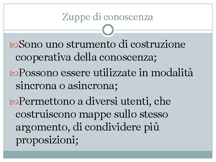 Zuppe di conoscenza Sono uno strumento di costruzione cooperativa della conoscenza; Possono essere utilizzate