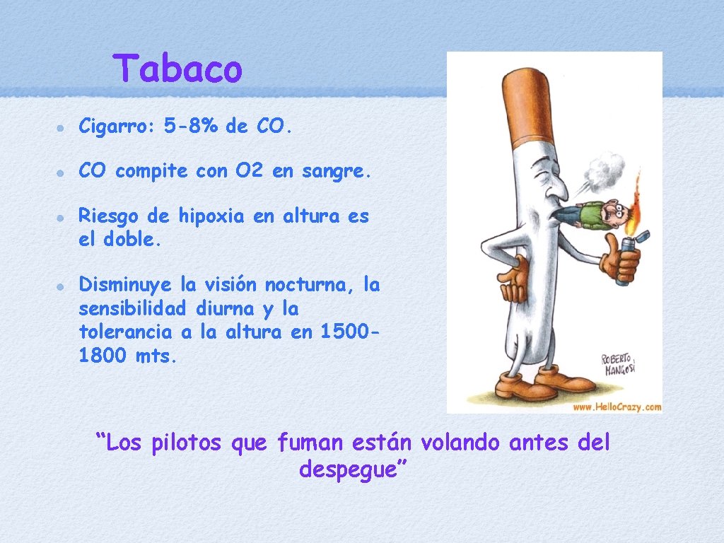 Tabaco Cigarro: 5 -8% de CO. CO compite con O 2 en sangre. Riesgo