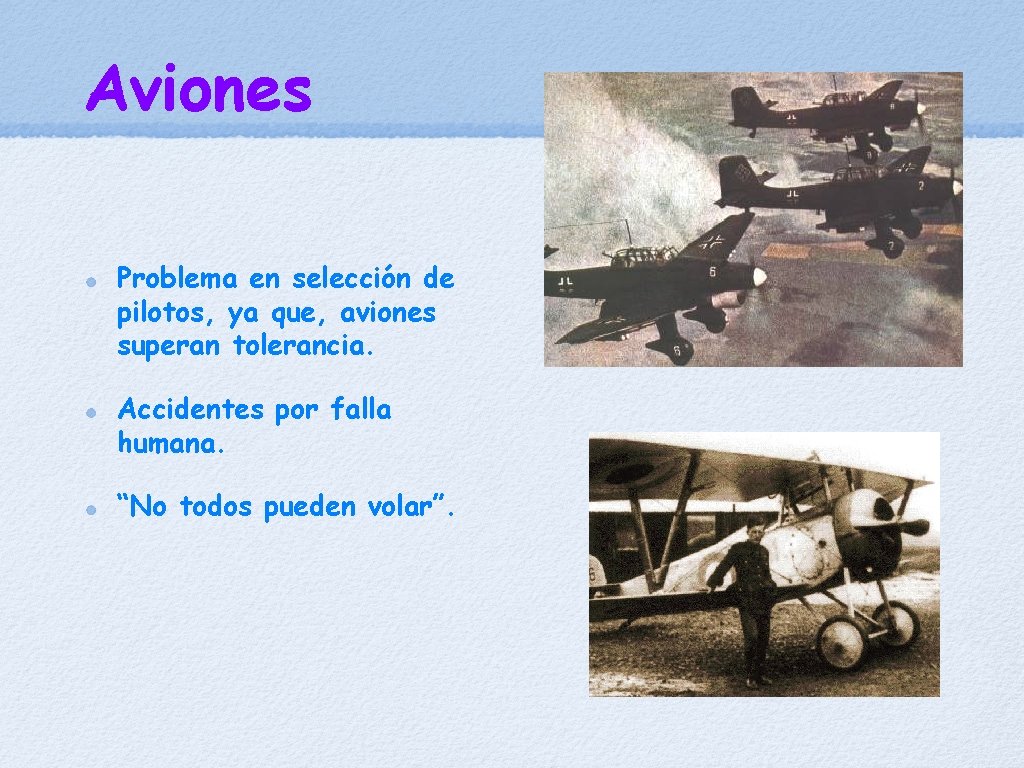 Aviones Problema en selección de pilotos, ya que, aviones superan tolerancia. Accidentes por falla