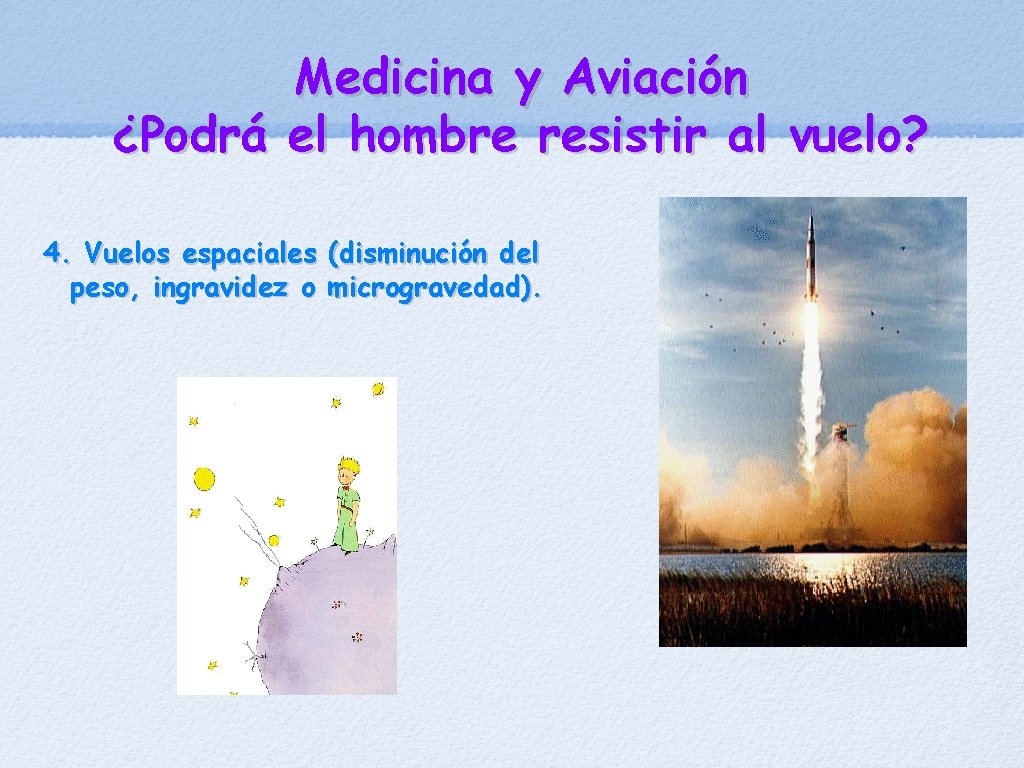 Medicina y Aviación ¿Podrá el hombre resistir al vuelo? 4. Vuelos espaciales (disminución del