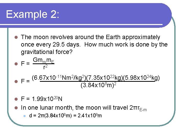 Example 2: The moon revolves around the Earth approximately once every 29. 5 days.