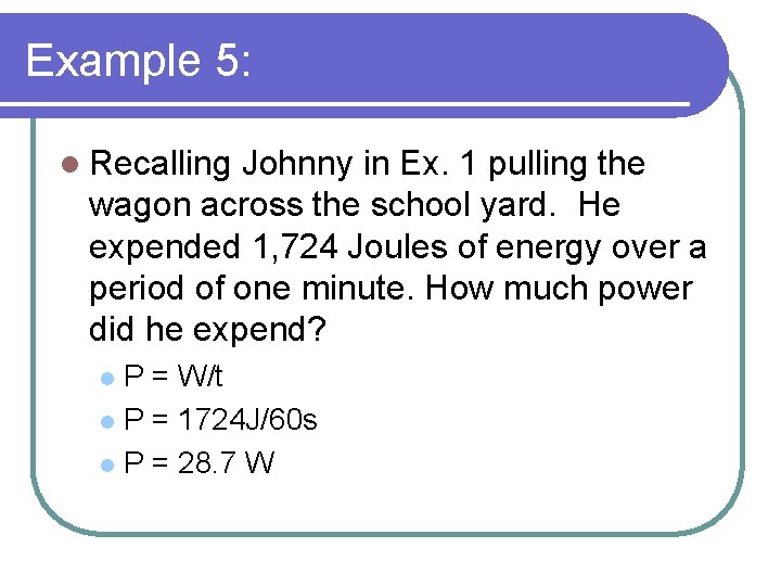 Example 5: l Recalling Johnny in Ex. 1 pulling the wagon across the school