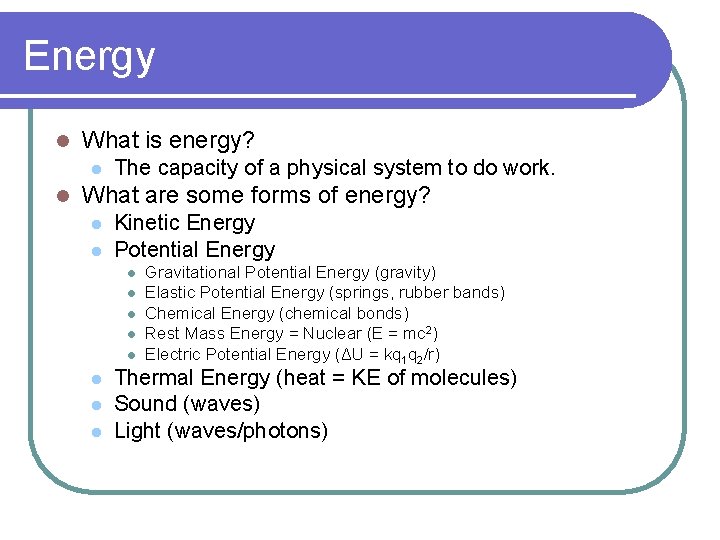Energy l What is energy? l l The capacity of a physical system to