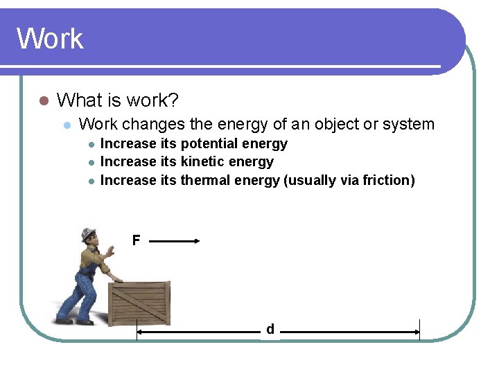 Work l What is work? l Work changes the energy of an object or