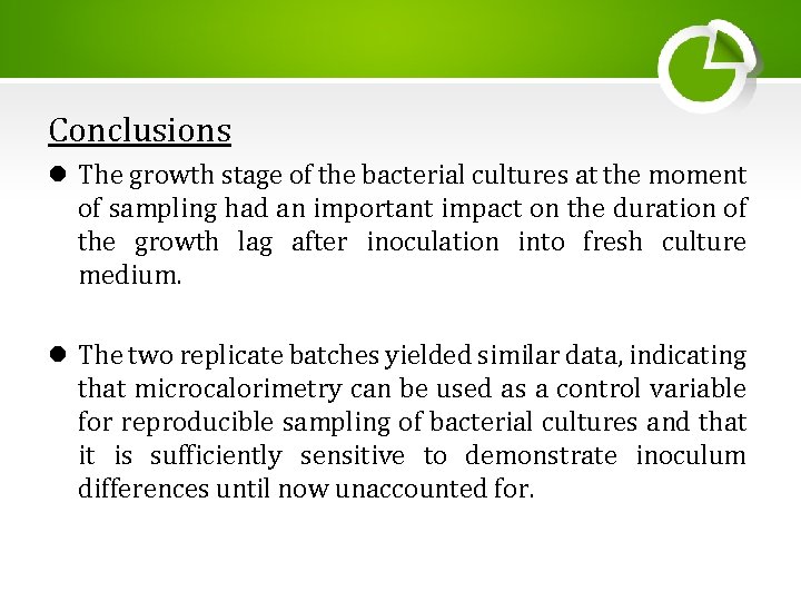 Conclusions l The growth stage of the bacterial cultures at the moment of sampling Conclusions l The growth stage of the bacterial cultures at the moment of sampling