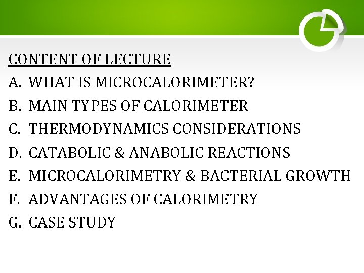 CONTENT OF LECTURE A. WHAT IS MICROCALORIMETER? B. MAIN TYPES OF CALORIMETER C. THERMODYNAMICS CONTENT OF LECTURE A. WHAT IS MICROCALORIMETER? B. MAIN TYPES OF CALORIMETER C. THERMODYNAMICS