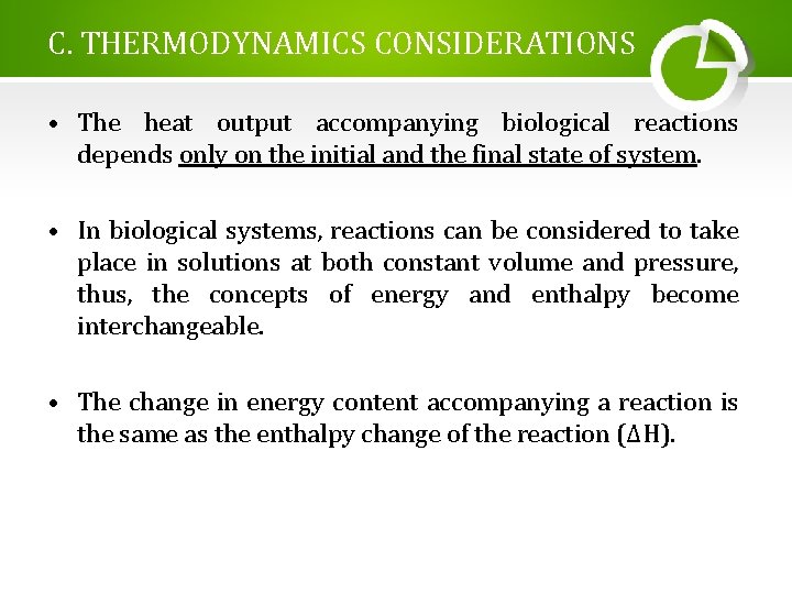 C. THERMODYNAMICS CONSIDERATIONS • The heat output accompanying biological reactions depends only on the C. THERMODYNAMICS CONSIDERATIONS • The heat output accompanying biological reactions depends only on the