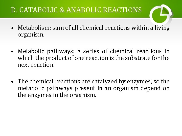 D. CATABOLIC & ANABOLIC REACTIONS • Metabolism: sum of all chemical reactions within a D. CATABOLIC & ANABOLIC REACTIONS • Metabolism: sum of all chemical reactions within a