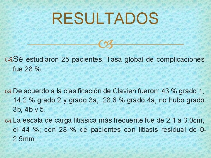 RESULTADOS Se estudiaron 25 pacientes. Tasa global de complicaciones fue 28 % De acuerdo