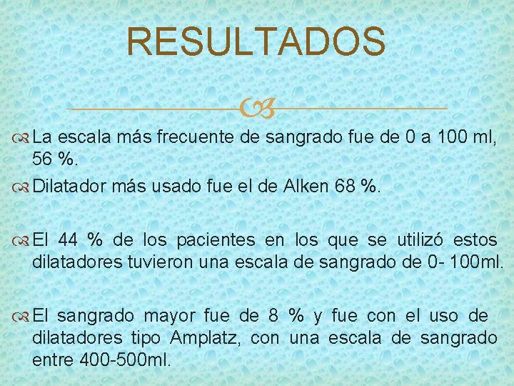 RESULTADOS La escala más frecuente de sangrado fue de 0 a 100 ml, 56