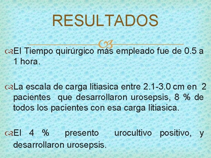 RESULTADOS El Tiempo quirúrgico más empleado fue de 0. 5 a 1 hora. La