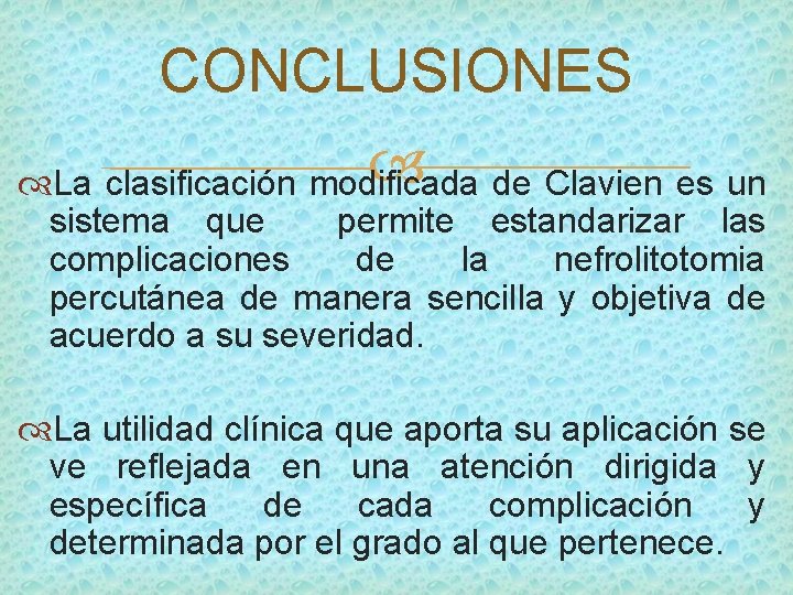 CONCLUSIONES La clasificación modificada de Clavien es un sistema que permite estandarizar las complicaciones